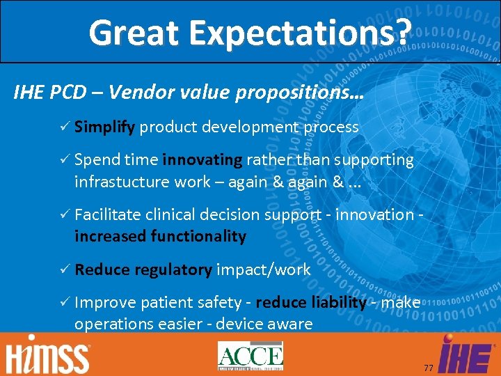 Great Expectations? IHE PCD – Vendor value propositions… Simplify product development process Spend time
