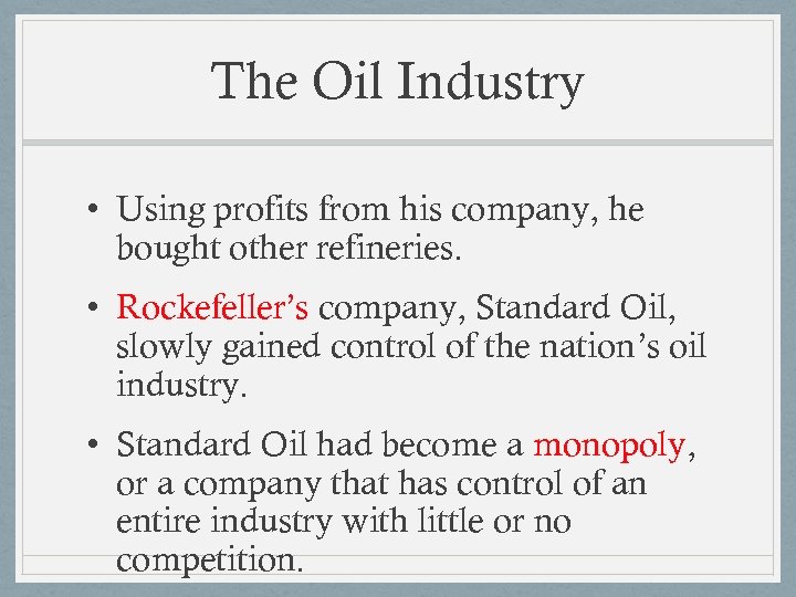 The Oil Industry • Using profits from his company, he bought other refineries. •