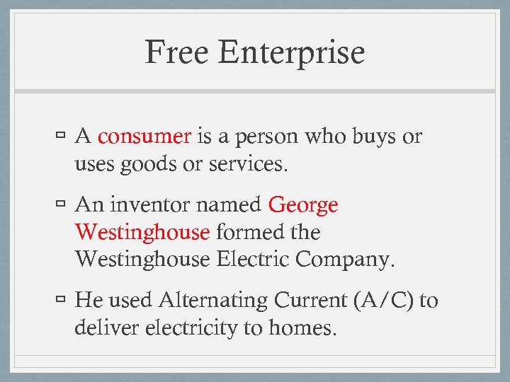 Free Enterprise A consumer is a person who buys or uses goods or services.