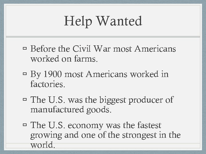 Help Wanted Before the Civil War most Americans worked on farms. By 1900 most