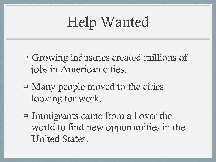 Help Wanted Growing industries created millions of jobs in American cities. Many people moved