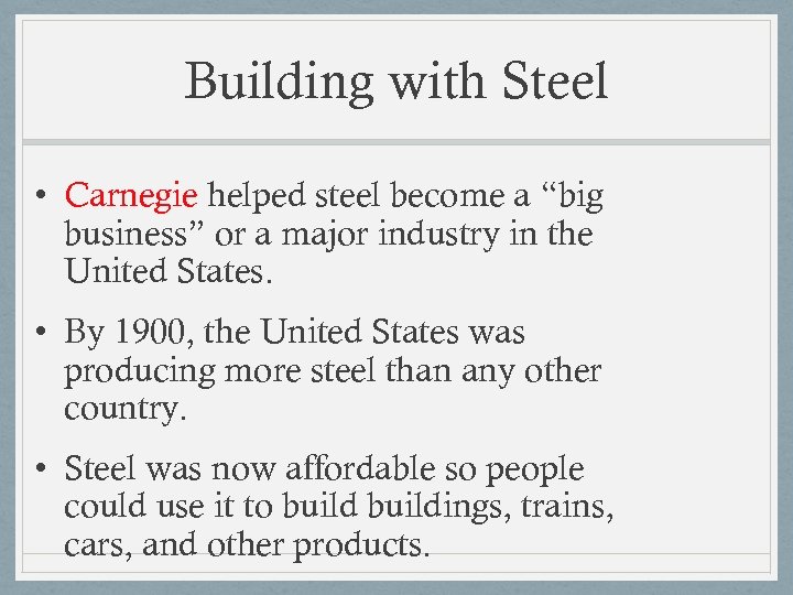 Building with Steel • Carnegie helped steel become a “big business” or a major