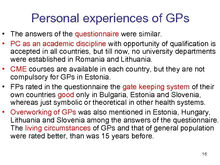 Personal experiences of GPs • The answers of the questionnaire were similar. • PC