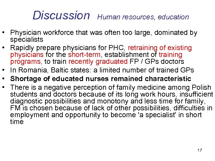 Discussion Human resources, education • Physician workforce that was often too large, dominated by