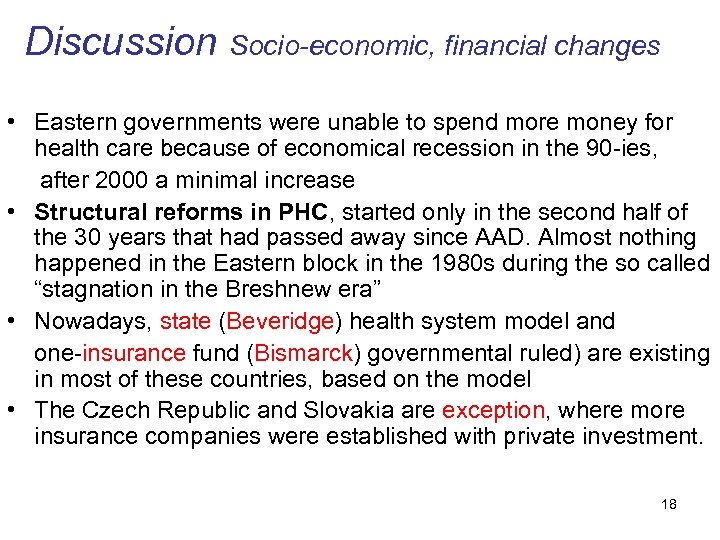 Discussion Socio-economic, financial changes • Eastern governments were unable to spend more money for