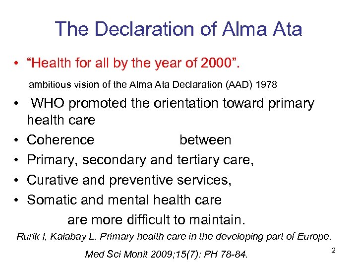 The Declaration of Alma Ata • “Health for all by the year of 2000”.