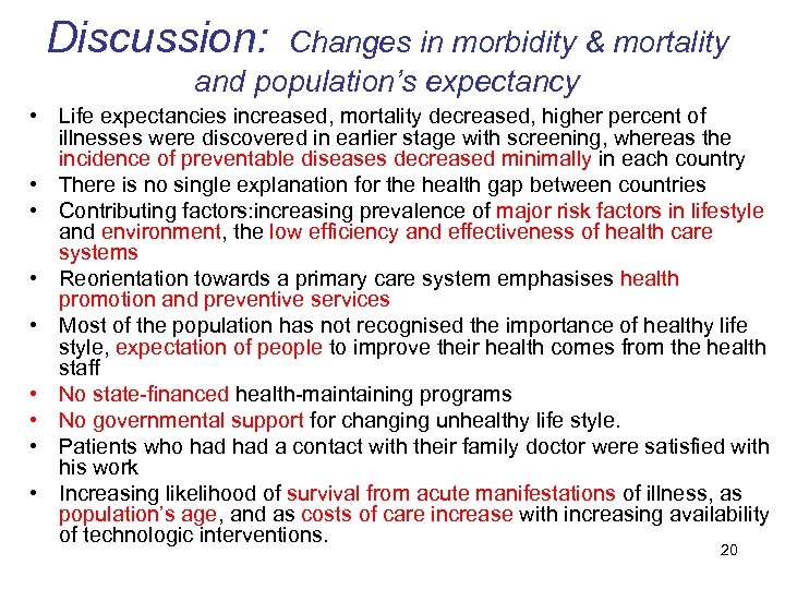 Discussion: Changes in morbidity & mortality and population’s expectancy • Life expectancies increased, mortality