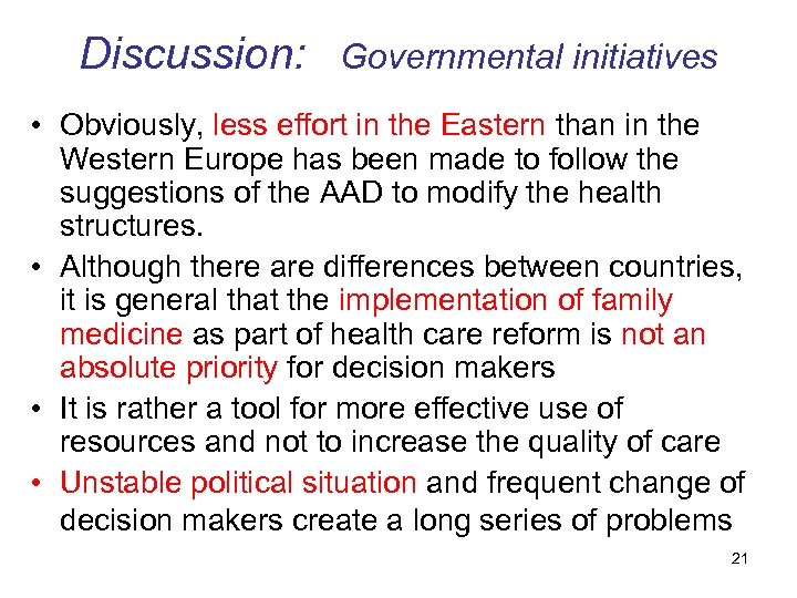 Discussion: Governmental initiatives • Obviously, less effort in the Eastern than in the Western
