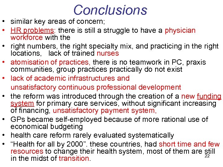 Conclusions • similar key areas of concern; • HR problems: there is still a