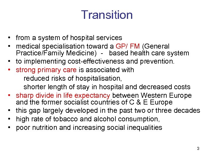 Transition • from a system of hospital services • medical specialisation toward a GP/
