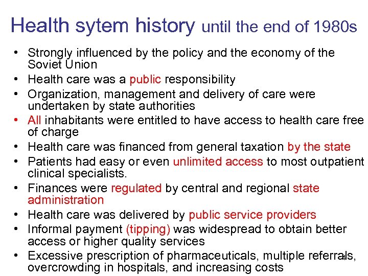 Health sytem history until the end of 1980 s • Strongly influenced by the