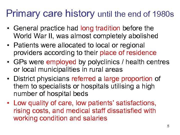 Primary care history until the end of 1980 s • General practice had long