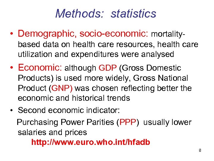Methods: statistics • Demographic, socio-economic: mortalitybased data on health care resources, health care utilization