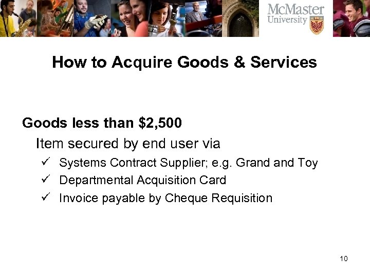 How to Acquire Goods & Services Goods less than $2, 500 Item secured by