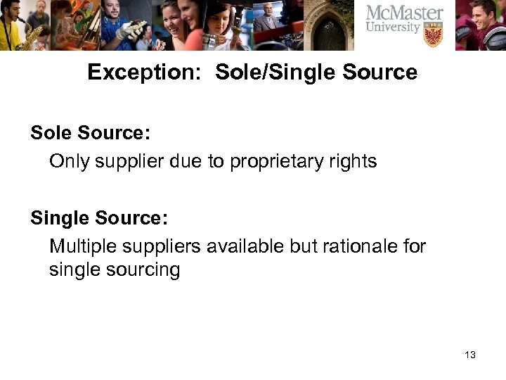Exception: Sole/Single Source Sole Source: Only supplier due to proprietary rights Single Source: Multiple