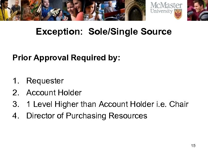Exception: Sole/Single Source Prior Approval Required by: 1. 2. 3. 4. Requester Account Holder
