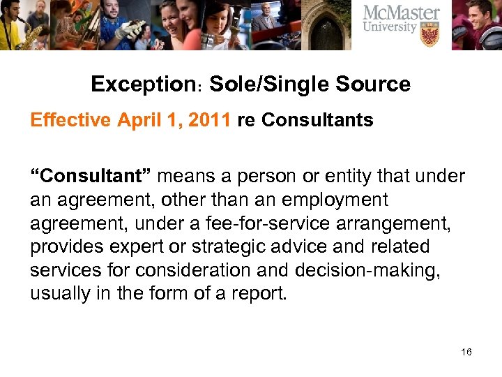 Exception: Sole/Single Source Effective April 1, 2011 re Consultants “Consultant” means a person or