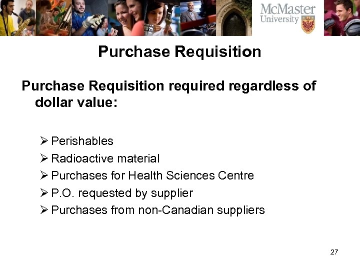 Purchase Requisition required regardless of dollar value: Ø Perishables Ø Radioactive material Ø Purchases