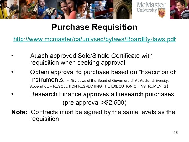Purchase Requisition http: //www. mcmaster/ca/univsec/bylaws/Board. By-laws. pdf • • Attach approved Sole/Single Certificate with