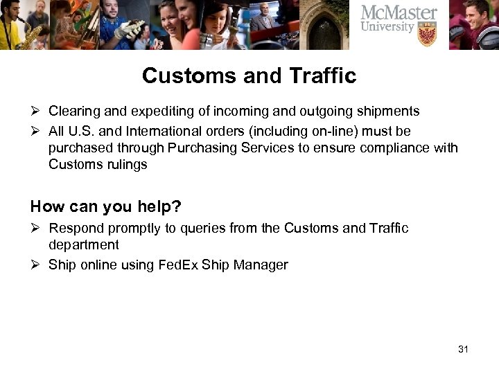 Customs and Traffic Ø Clearing and expediting of incoming and outgoing shipments Ø All