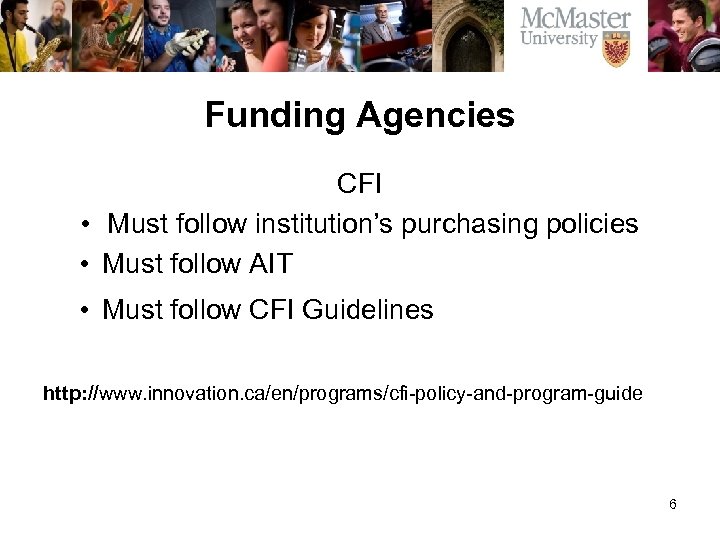 Funding Agencies CFI • Must follow institution’s purchasing policies • Must follow AIT •