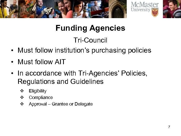 Funding Agencies Tri-Council • Must follow institution’s purchasing policies • Must follow AIT •