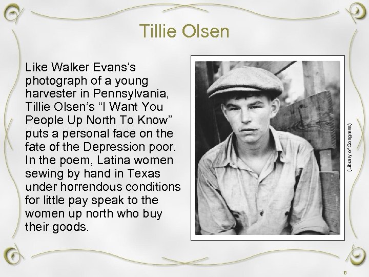 Like Walker Evans’s photograph of a young harvester in Pennsylvania, Tillie Olsen’s “I Want