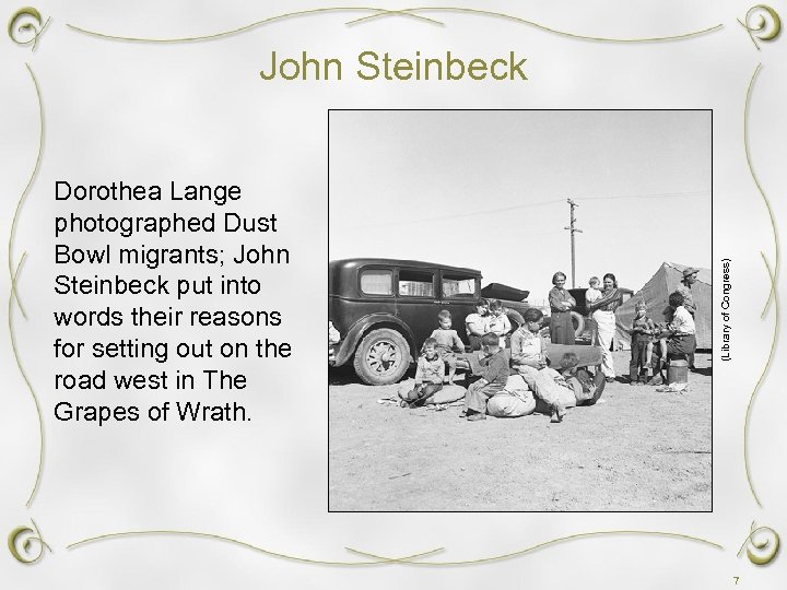 Dorothea Lange photographed Dust Bowl migrants; John Steinbeck put into words their reasons for