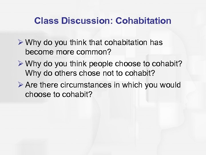 Class Discussion: Cohabitation Ø Why do you think that cohabitation has become more common?
