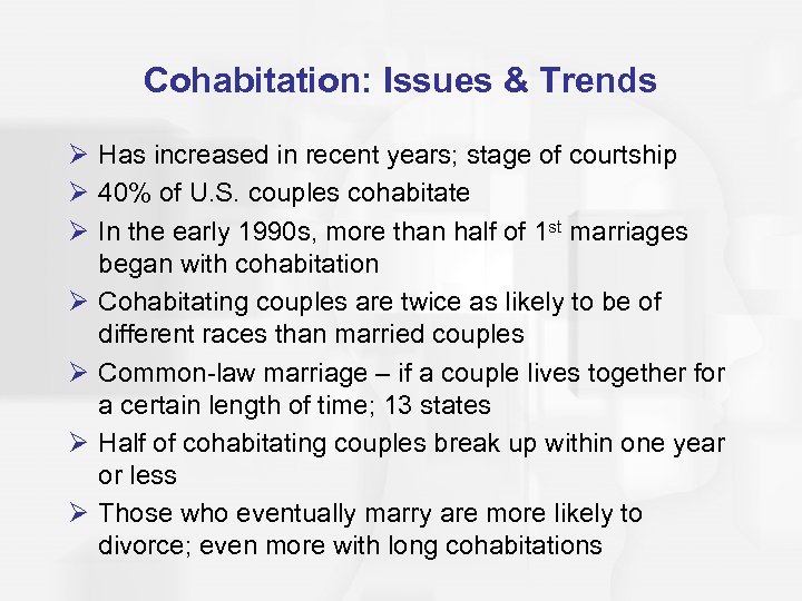 Cohabitation: Issues & Trends Ø Has increased in recent years; stage of courtship Ø
