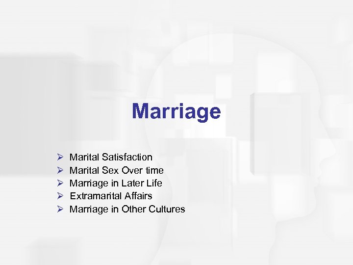 Marriage Ø Ø Ø Marital Satisfaction Marital Sex Over time Marriage in Later Life