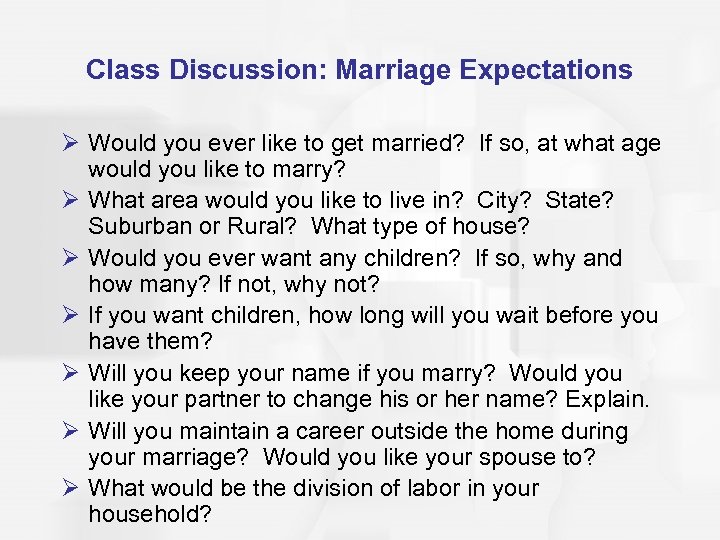 Class Discussion: Marriage Expectations Ø Would you ever like to get married? If so,
