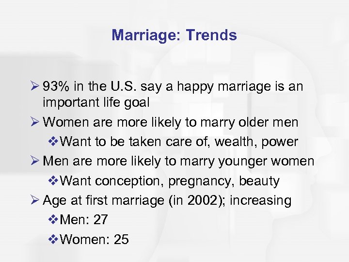 Marriage: Trends Ø 93% in the U. S. say a happy marriage is an