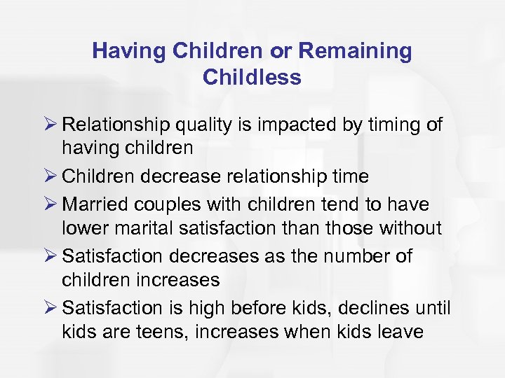 Having Children or Remaining Childless Ø Relationship quality is impacted by timing of having