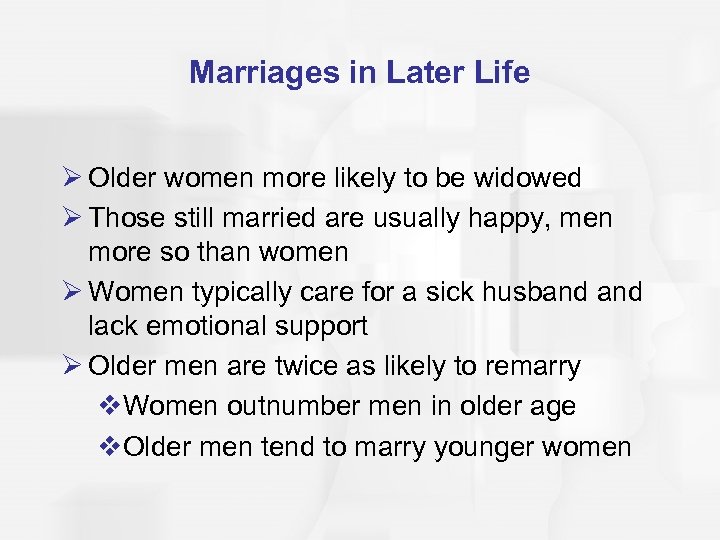 Marriages in Later Life Ø Older women more likely to be widowed Ø Those