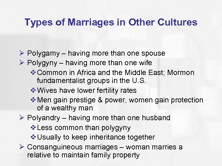 Types of Marriages in Other Cultures Ø Polygamy – having more than one spouse