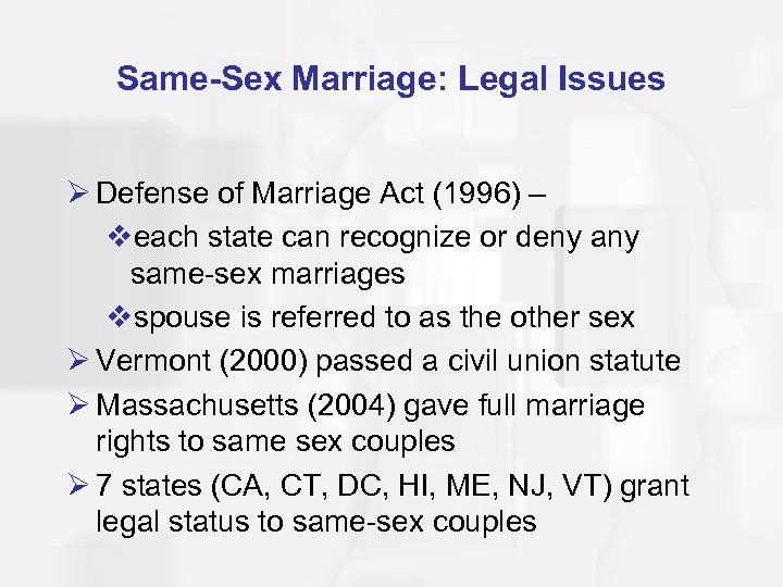 Same-Sex Marriage: Legal Issues Ø Defense of Marriage Act (1996) – veach state can