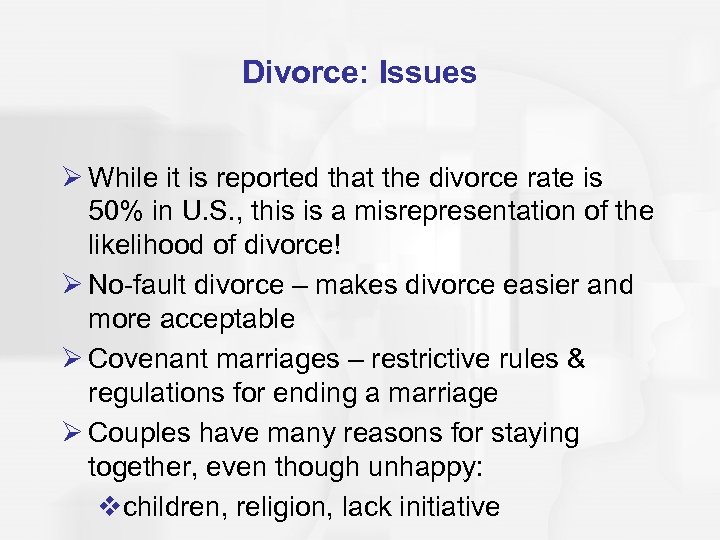 Divorce: Issues Ø While it is reported that the divorce rate is 50% in