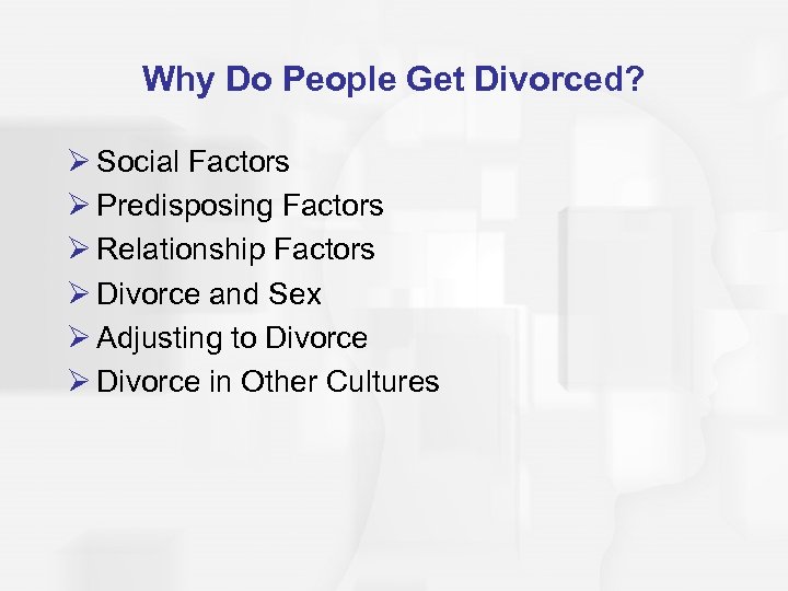 Why Do People Get Divorced? Ø Social Factors Ø Predisposing Factors Ø Relationship Factors