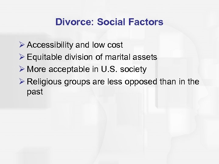 Divorce: Social Factors Ø Accessibility and low cost Ø Equitable division of marital assets