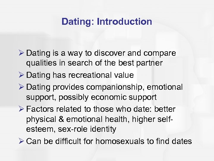 Dating: Introduction Ø Dating is a way to discover and compare qualities in search