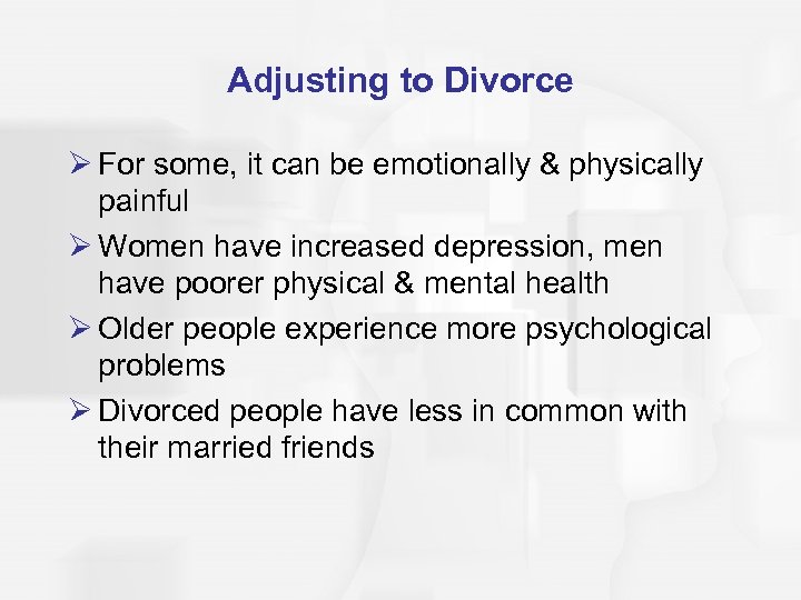 Adjusting to Divorce Ø For some, it can be emotionally & physically painful Ø