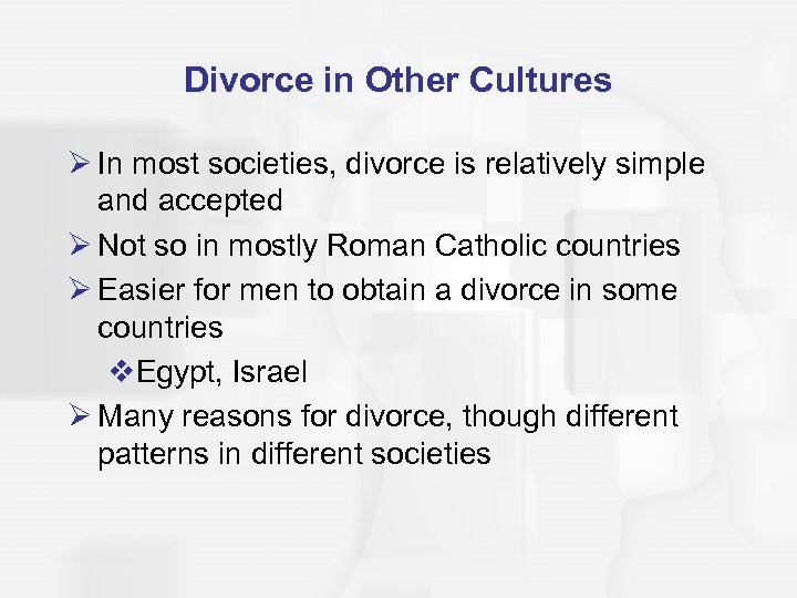 Divorce in Other Cultures Ø In most societies, divorce is relatively simple and accepted