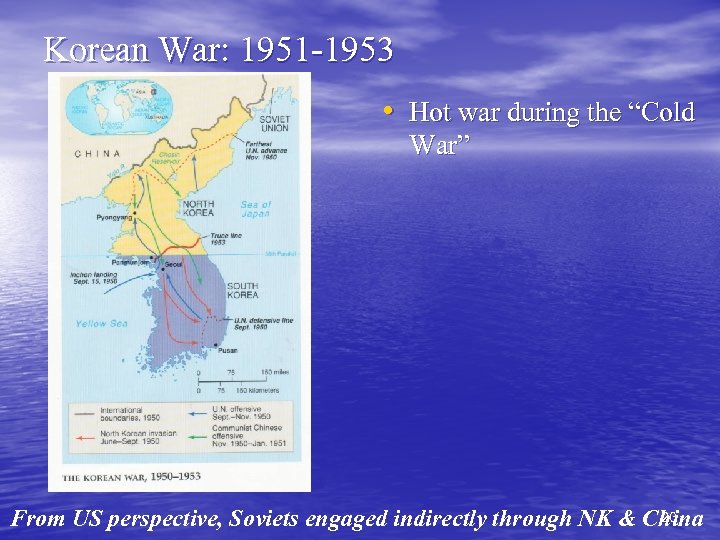 Korean War: 1951 -1953 • Hot war during the “Cold War” 20 From US