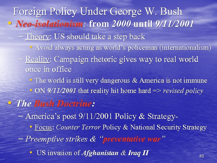 Foreign Policy Under George W. Bush • Neo-isolationism: from 2000 until 9/11/2001 – Theory: