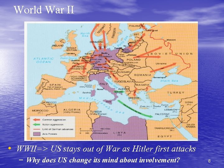 World War II • WWII=> US stays out of War as Hitler first attacks