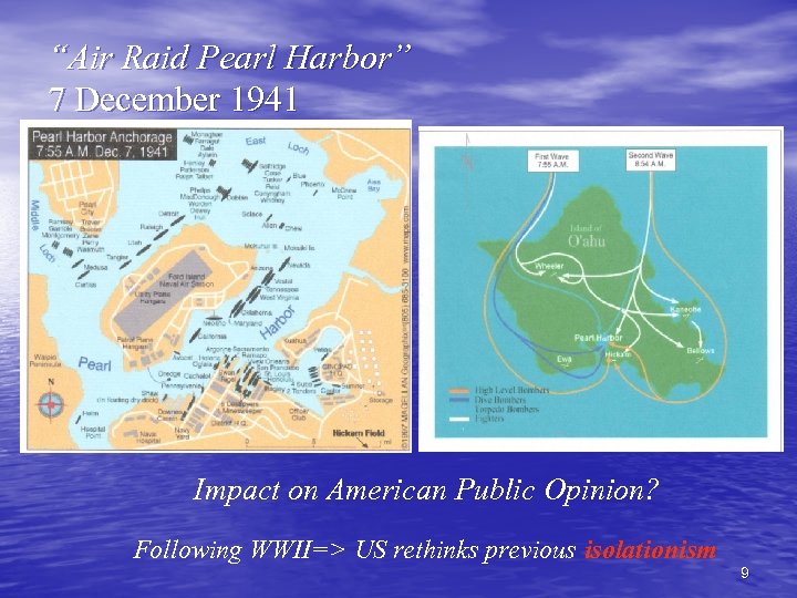 “Air Raid Pearl Harbor” 7 December 1941 Impact on American Public Opinion? Following WWII=>