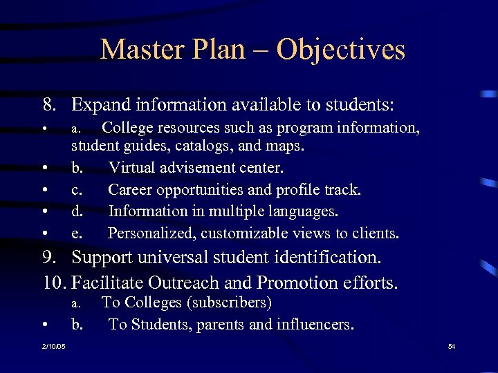 Master Plan – Objectives 8. Expand information available to students: • • • a.