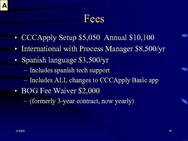 A Fees • CCCApply Setup $5, 050 Annual $10, 100 • International with Process