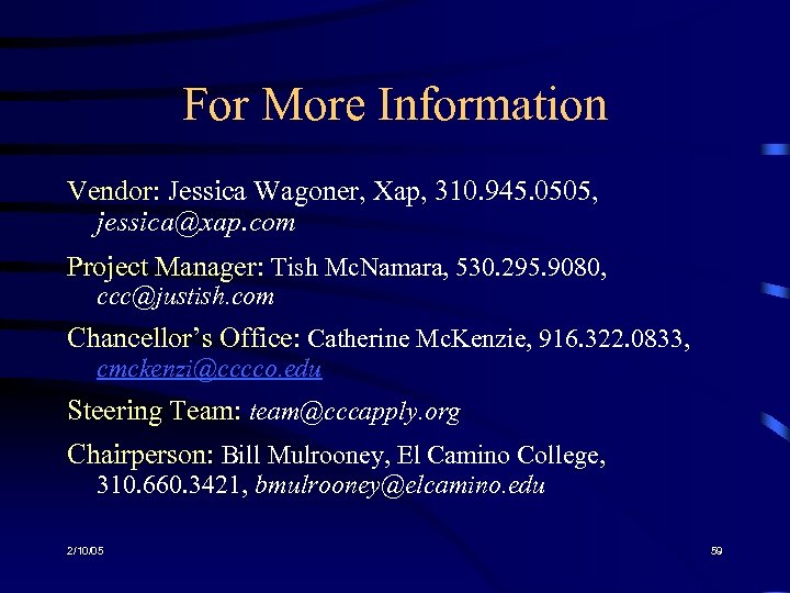 For More Information Vendor: Jessica Wagoner, Xap, 310. 945. 0505, jessica@xap. com Project Manager: